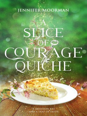 cover image of A Slice of Courage Quiche